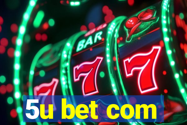 5u bet com